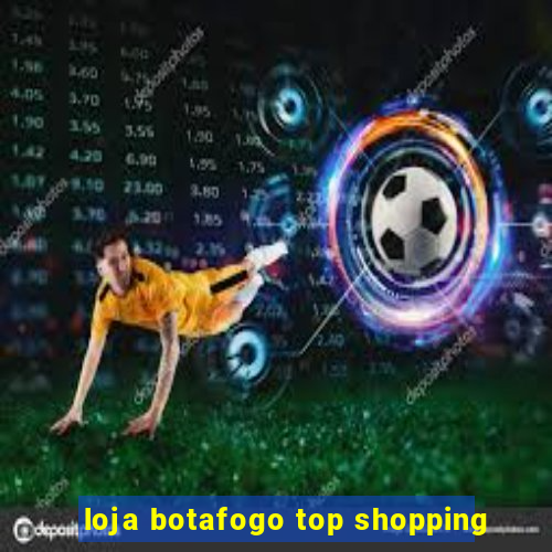 loja botafogo top shopping